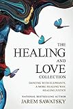 The Healing and Love Collection: Dancing with Elephants, A More Healing Way, Healing Justice (How to Die Smiling (Vol 1-3)) by Jarem Sawatsky