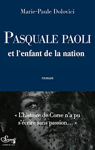 L'asphodèle et l'olivier: 02: Pasquale Paoli et l'enfant de la nation