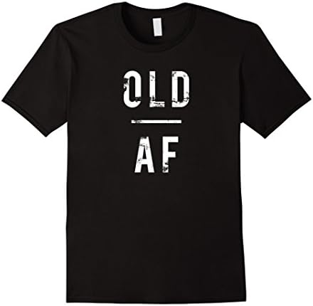 Mens Old AF t-shirt, funny, birthday, 30's, 40's, 50's, grandad Large Black