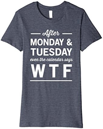 Womens After Monday and Tuesday calendar says WTF t-shirt Medium Heather Blue