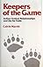 Keepers of the game: Indian-animal relationships and the fur trade by Calvin Martin