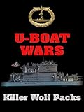 U-Boat Wars - The Killer Wolf Packs