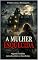 Livro A Mulher Esquecida: Um thriller psicológico escrito por um autor que explora o limite entre escolhas, culpa e consequências eternas.