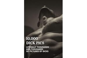 10,000 Dick Pics: Literally Thousands and Thousands of Pictures of Dicks: Funny Lined Notebook, Fake Book Cover Journal, Dirty Gag Gift