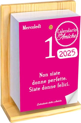 Calendario delle Amiche 2025. Il Primo e L'Originale. Il Calendario Geniale dedicato alle Donne. Idea Regalo con supporto in legno e pensiero Filosofico. Calendario con scatola. Ogni giorno una frase