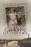 Crossing Highbridge: A Memoir of Irish America (Irish Studies) by Maureen Waters