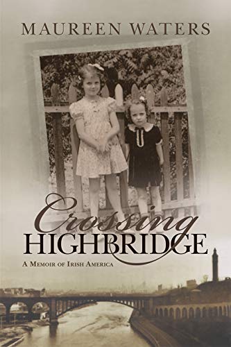 Crossing Highbridge: A Memoir of Irish America (Irish Studies) by Maureen Waters