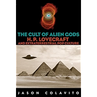 The Cult of Alien Gods: H.P. Lovecraft And Extraterrestial Pop Culture: H. P. Lovecraft and Extraterrestrial Pop Culture book cover
