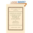 Joseph Scaliger: A Study in the History of Classical Scholarship. Volume II: Historical Chronology (Oxford-Warburg Studies)