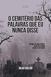 Livro O cemitério das palavras que eu nunca disse: Poemas de uma garota não tão comum sobre o cotidiano
