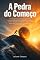 Livro A Pedra do Começo: Faça a tarefa difícil primeiro — para quem vive adiando e procrastina
