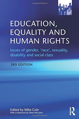EDUCATION, EQUALITY AND HUMAN RIGHTS: ISSUES OF GENDER, RACE, SEXUALITY, DISABILITY AND SOCIAL CLASS, 3RD EDITION