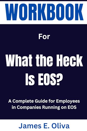 Workbook for What the Heck Is EOS?: A Complete