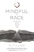 Mindful of Race: Transforming Racism from the Inside Out by Ruth King