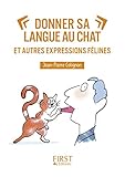 Image de Donner sa langue au chat et autres expressions félines (Le petit livre) (French Edition)