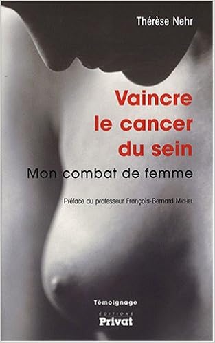 Amazon Fr Vaincre Le Cancer Du Sein Mon Combat De Femme Nehr Therese Michel Francois Bernard Livres