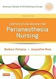 Certification Review for PeriAnesthesia Nursing - E-Book (Putrycus, Certification Review for PerAnesthesia Nursing)