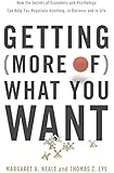 Getting (More of) What You Want: How the Secrets of Economics and Psychology Can Help You Negotiate Anything, in Business and in Life