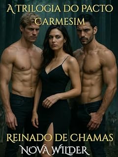 Livro A Trilogia do Pacto Carmesim: Reinado de Chamas: Um Romance Omega Sombrio (Livro 3)