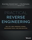 Practical Reverse Engineering: x86, x64, ARM, Windows Kernel, Reversing Tools, and Obfuscation