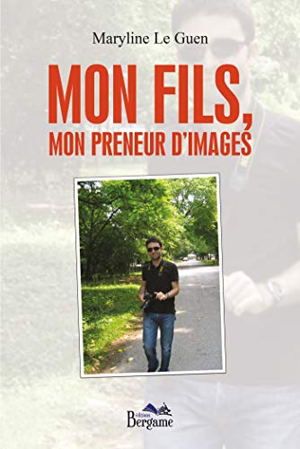 Mon fils, mon preneur d'images (BER.LIVRES) (French Edition) by Maryline Le Guen