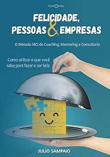 Livro Felicidade, Pessoas e Empresas: Os Métodos MCI de Coaching, Mentoring e Consultoria