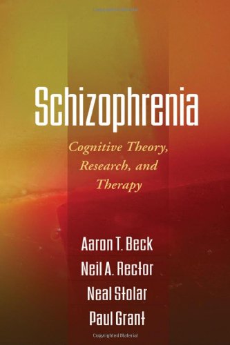 Schizophrenia: Cognitive Theory, Research, and Therapy