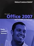 Microsoft Office 2007: Brief Concepts and Techniques (Available Titles Skills Assessment Manager (SA by Gary B. Shelly, Thomas J. Cashman