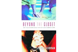 Beyond the Closet: The Transformation of Gay and Lesbian Life