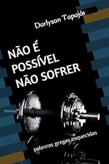 Livro NÃO É POSSÍVEL NÃO SOFRER: palavras gregas esquecidas