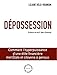 Dépossession : Comment l'hyperpuissance d'une élite financière met Etats et citoyens à genoux by 