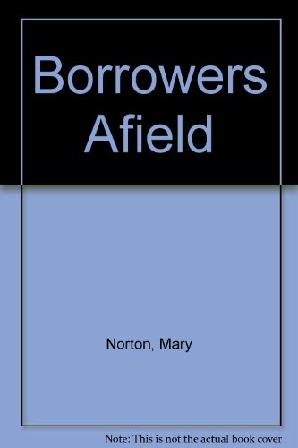 The Borrowers Afield 0152101683 Book Cover