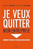Je veux quitter mon entreprise. Comment décider et négocier mon départ (Sciences humaines (H.C.)) (French Edition) by 