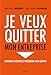 Je veux quitter mon entreprise. Comment décider et négocier mon départ (Sciences humaines (H.C.)) (French Edition) by 