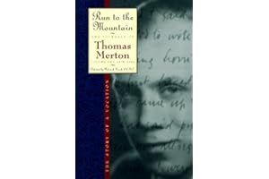 Run to the Mountain: The Story of a Vocation; The Journal of Thomas Merton, Volume 1: 1939-1941 – Intimate Uncensored Diaries