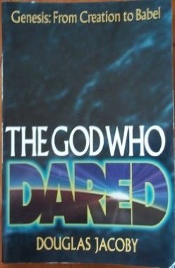 The God Who Dared Vol. 1: Genesis I Through II