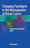Changing Paradigms in the Management of Breast Cancer by Marissa Howard-McNatt
