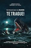 NO DEJES QUE EL MUNDO TE TRAGUE!: Primera de una serie de Conversaciones con Dios - Revelaciones de by James Tuthill, Bernard Pettingill
