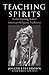 Teaching Spirits: Understanding Native American Religious Traditions by Joseph Brown