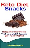 Keto Diet Snacks: Ketogenic Diet Snacks That You MUST Prepare Before Any Other! (Ace Keto Book 5) by 