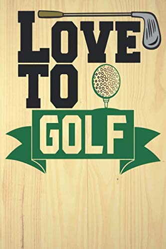 BEST Love To Golf: Scorecard Journal [Z.I.P]