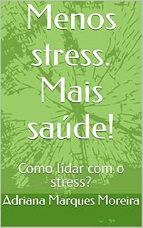 Livro Menos stress. Mais saúde!: Como lidar com o stress?