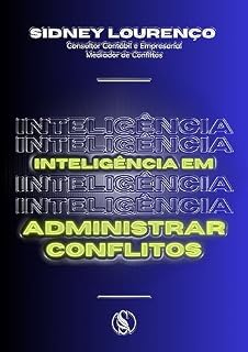 Livro Inteligência em ADMINISTRAÇÃO DE CONFLITOS: Gestão de Conflitos