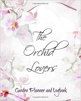 Livres Couvertures de The Orchid Lovers Garden Planner and Logbook: Large 8x10 orchid care journal for the orchid enthusiast. Includes undated calendar, detailed plant pages, supply shopping list, notes. (Inglés) Tapa blanda – 2 septiembre 2019