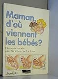 Maman, d'où viennent les bébés? by