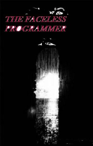 THE FACELESS PROGRAMMER - Love, Lies and lust in the great Indian IT Canvas
