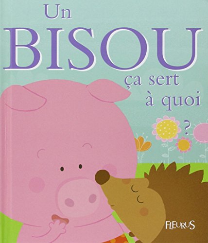 Un bisou : Ça sert à quoi ? by Sophie Belier, Drouère