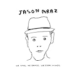 Jason Mraz: We Sing. We Dance. We Steal Things. Jason Mraz: We Sing. We Dance. We Steal Things.