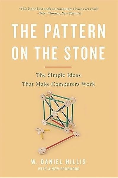 The Pattern On The Stone The Simple Ideas That Make Computers Work Science Masters 9780465066933 Computer Science Books Amazon Com