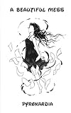 A Beautiful Mess by pyrokardia